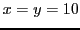 $ x=y=10$